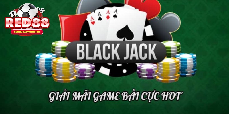 Cách chơi bài Blackjack là gì?