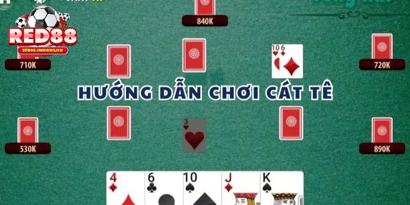 Hướng dẫn luật chơi cát tê cho tân thủ