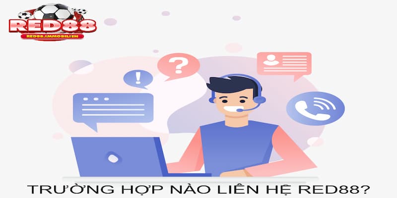 Người chơi liên hệ Red88 trong trường hợp nào?