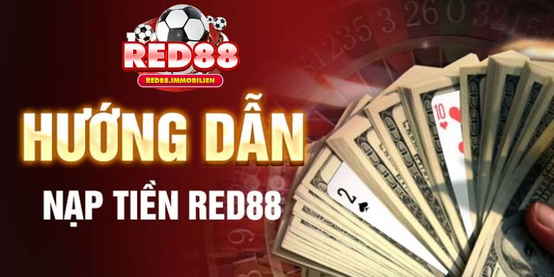 Nạp tiền tại Red88 dễ dàng hơn bao giờ hết