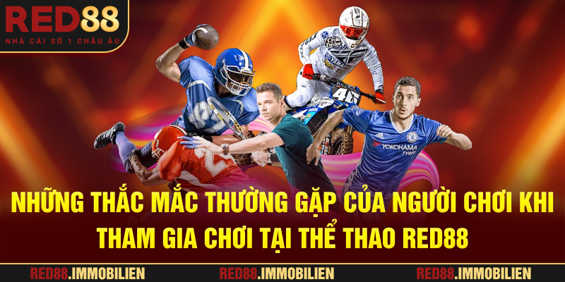 Những thắc mắc thường gặp của người chơi khi tham gia chơi tại Thể thao RED88