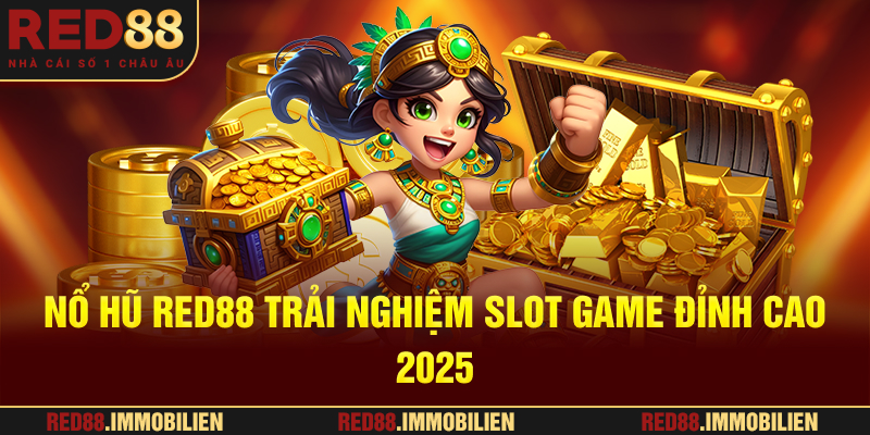 Nổ Hũ RED88 : Trải Nghiệm Slot Game Đỉnh Cao 2025