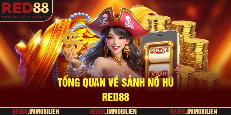 Tổng Quan Về Sảnh Nổ Hũ RED88